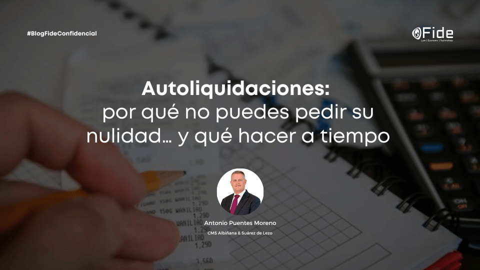 Fiude Autoliquidaciones: por qué no puedes pedir su nulidad… y qué hacer a ...